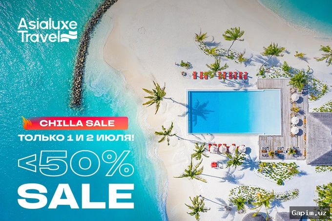 🌴✈️ Asialuxe Travel’dan CHILLA SALE: 48 soatlik issiq takliflar!