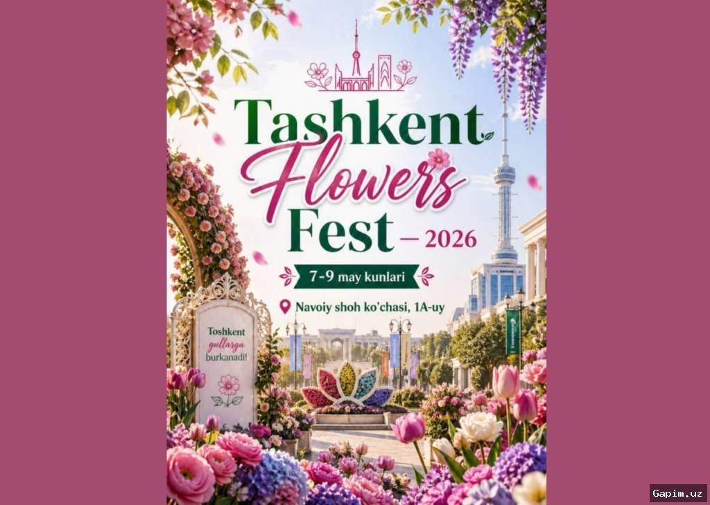 🌸🌷 Toshkentda Tashkent Flowers Fest 2026 festivali boshlandi