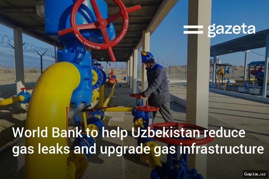 💸🔧 World Bank Approves $10.6 Million Grant to Uzbekistan for Gas Leak Reduction