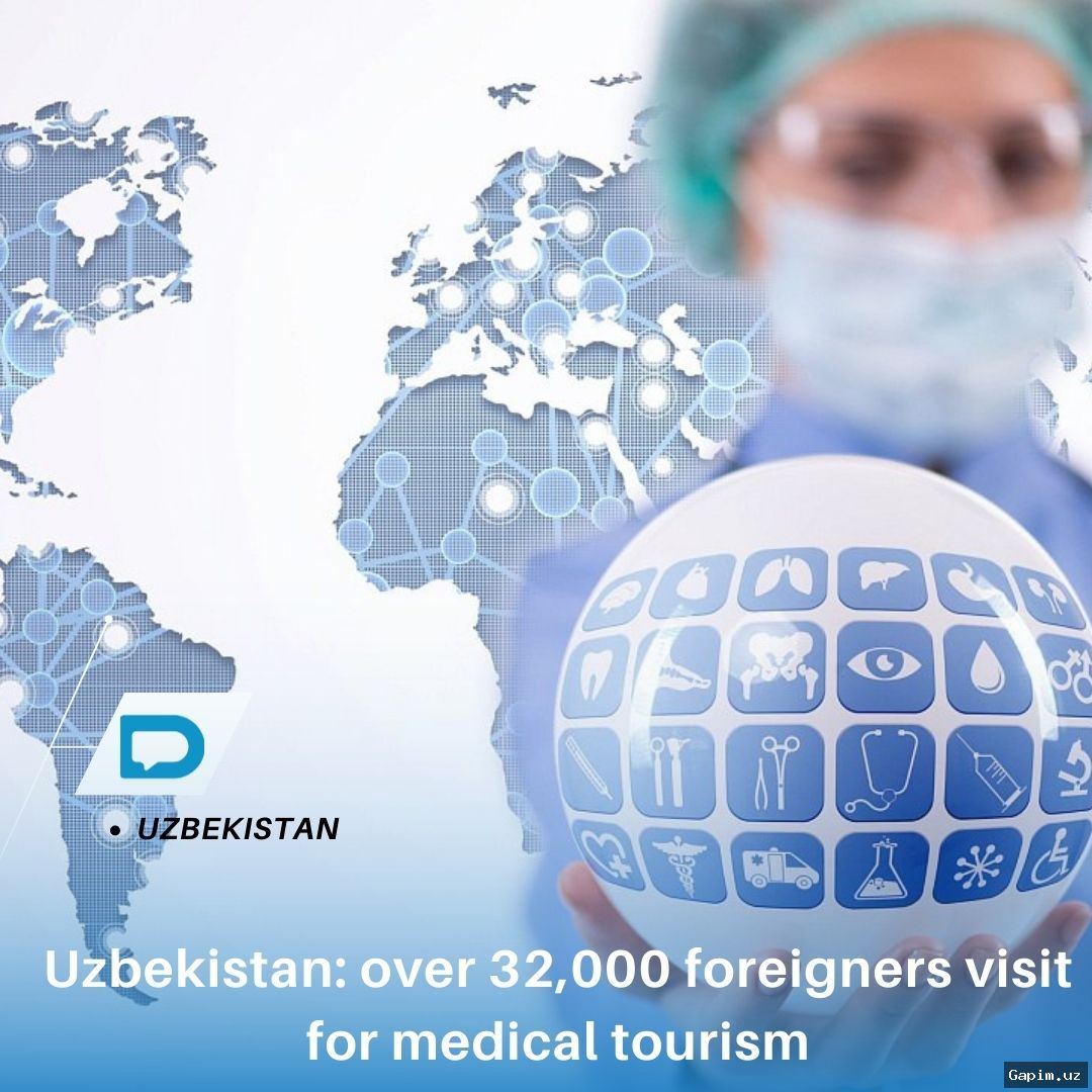 🏥✈️ Более 35 тысяч иностранцев приехали лечиться в Узбекистан за полгода